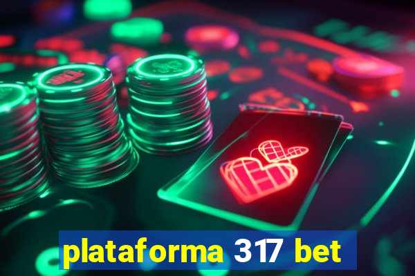 plataforma 317 bet